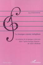 Couverture du livre « La musique comme métaphore ; la relation de la musique et du texte dans l'opéra baroque français : de Lully à Rameau » de Ana Stefanovic aux éditions Editions L'harmattan