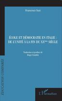 Couverture du livre « École et démocratie en Italie ; de l'unité à la fin du XXe siècle » de Susi Francesco aux éditions Editions L'harmattan