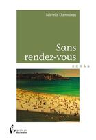 Couverture du livre « Sans rendez-vous » de Gabrielle Chamouleau aux éditions Societe Des Ecrivains