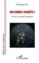 Couverture du livre « Une femme (enquête) ; au seuil de la pesanteur » de Dominique Zins aux éditions L'harmattan