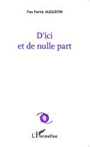 Couverture du livre « D'ici et de nulle part » de Yves-Patrick Augustin aux éditions L'harmattan