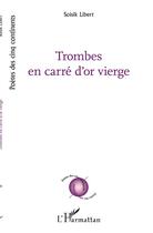 Couverture du livre « Trombes en carré d'or vierge » de Soisik Libert aux éditions L'harmattan