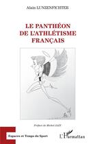 Couverture du livre « Le panthéon de l'athletisme français » de Alain Lunzenfichter aux éditions L'harmattan