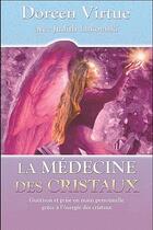 Couverture du livre « La médecine des cristaux ; guérison et prise en main personnelle grâce à l'énergie des cristaux » de Doreen Virtue aux éditions Exergue