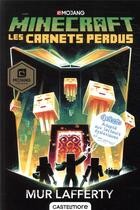 Couverture du livre « Minecraft ; le roman officel Tome 3 : les carnets perdus » de Mur Lafferty aux éditions Castelmore