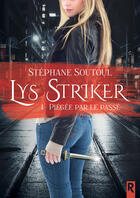 Couverture du livre « Lys Striker Tome 1 : piégée par le passé » de Stéphane Soutoul aux éditions Rebelle Editions