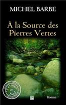 Couverture du livre « À la source des pierres vertes » de Michel Barbe aux éditions T.d.o