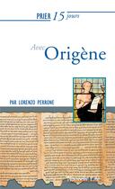 Couverture du livre « Prier 15 jours avec... Tome 241 : Origène » de Lorenzo Perrone aux éditions Nouvelle Cite