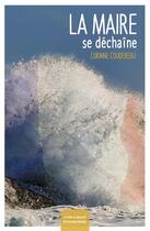 Couverture du livre « La maire se déchaine » de Corinne Coudereau aux éditions Editions Maia