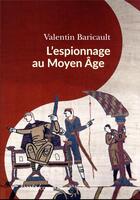 Couverture du livre « L'espionnage au Moyen-Age » de Valentin Baricault aux éditions Passes Composes