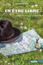 Couverture du livre « Un être libre : La fatalité revisitée par la liberté » de Jean-Jacques Dayries aux éditions Regards