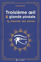 Couverture du livre « Troisieme il et glande pineale - le reservoir aux secrets » de Sarah Stulzaft aux éditions Secret D'etoiles