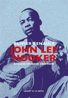 Couverture du livre « John Lee Hooker : boogie-woogie anyhow » de Olivier Renault aux éditions Le Mot Et Le Reste