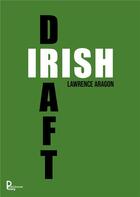 Couverture du livre « Irish Draft » de Lawrence Aragon aux éditions Publishroom Factory