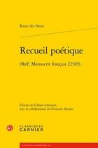 Couverture du livre « Recueil poétique ; (BnF, manuscrit français 22565) » de Francois Rasse Des Neux aux éditions Classiques Garnier