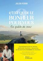 Couverture du livre « C'est quoi le bonheur pour vous ? : En quête de sens » de Julien Peron aux éditions Eyrolles