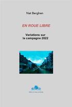 Couverture du livre « En roue libre : variations sur la campagne 2022 » de Nat Berghen aux éditions Editions Du Bourg