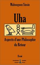 Couverture du livre « UHA aspects d'une philosophie du retour » de Mahougno Sinsin aux éditions Diasporas Noires