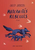 Couverture du livre « Maternites rebelles » de Duportail Judith aux éditions Binge Audio