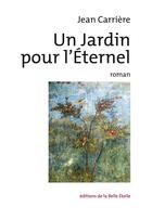 Couverture du livre « Un jardin pour l'éternel » de Jean Carriere aux éditions Editions De La Belle Etoile