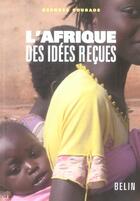 Couverture du livre « L'Afrique des idées reçues » de Georges Courade aux éditions Belin