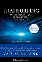 Couverture du livre « Transurfing ; modèle quantique de réalisation individuelle t.3 ; en avant dans le passé » de Vadim Zeland aux éditions Exergue