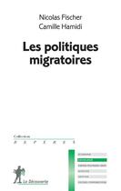 Couverture du livre « Les politiques migratoires » de Camille Hamidi et Nicolas Fischer aux éditions La Decouverte