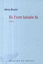 Couverture du livre « Ils l'ont laissée là » de Alma Brami aux éditions Mercure De France