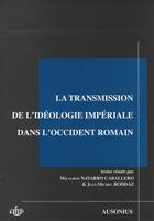 Couverture du livre « La transmission de l'idéologie impériale dans l'occident romain » de  aux éditions Cths Edition