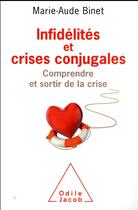 Couverture du livre « Infidélités et crises conjugales » de Marie-Aude Binet aux éditions Odile Jacob