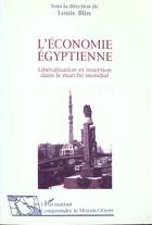 Couverture du livre « L'economie egyptienne - liberalisation et insertion dans le marche mondial » de Louis Blin aux éditions L'harmattan