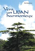 Couverture du livre « Vers un Liban harmonieux » de Elie Maakaroun aux éditions Tequi