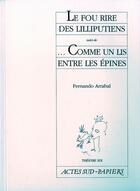 Couverture du livre « Le fou rire des lilliputiens ; comme un lis entre les épines » de Fernando Arrabal aux éditions Actes Sud-papiers