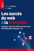 Couverture du livre « Le succès du web à la française » de Loic Bodin et Christine Balague aux éditions Pearson