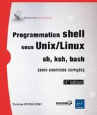 Couverture du livre « Programmation shell sous Unix/Linux ; sh, ksh, bash ; avec exercices et leurs corrigés (4e édition) » de Christine Deffaix Remy aux éditions Eni