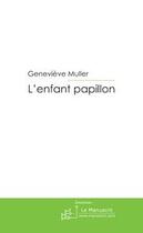 Couverture du livre « L'enfant papillon » de Genevieve Muller aux éditions Editions Le Manuscrit