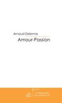 Couverture du livre « Amour-passion » de Delorme-A aux éditions Editions Le Manuscrit