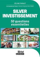 Couverture du livre « Silver investissmement : astuces et conseils » de Celine Faraut aux éditions Breal
