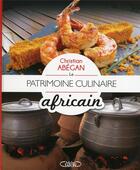 Couverture du livre « Le patrimoine culinaire africain » de Christian Abegan aux éditions Michel Lafon