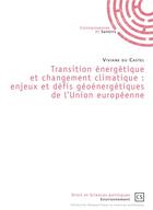 Couverture du livre « Transition énergétique et changement climatique ; enjeux et défis géoénergétiques de l'Union européenne » de Viviane Du Castel aux éditions Connaissances Et Savoirs