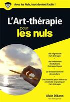 Couverture du livre « L'art-thérapie pour les nuls » de Alain Dikann aux éditions First
