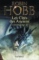 Couverture du livre « Les cités des anciens ; intégrale 1 » de Robin Hobb aux éditions Pygmalion