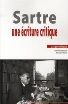 Couverture du livre « Sartre ; une écriture critique » de Jacques Deguy aux éditions Pu Du Septentrion