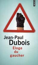 Couverture du livre « Éloge du gaucher » de Jean-Paul Dubois aux éditions Points