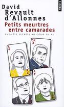 Couverture du livre « Petits meurtres entre camarades ; enquête secrète au coeur du PS » de David Revault-D'Allones aux éditions Points