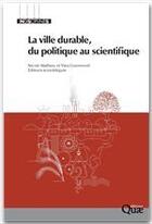 Couverture du livre « La ville durable, du politique au scientifique » de Mathieu/Guermon aux éditions Quae