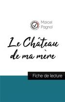 Couverture du livre « Le château de ma mère de Marcel Pagnol ; fiche de lecture » de  aux éditions Comprendre La Litterature