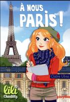 Couverture du livre « Lili Chantilly t.14 : Lili à Paris ! » de Claire Ubac et Moernai aux éditions Play Bac