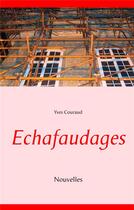 Couverture du livre « Échafaudages » de Yves Couraud aux éditions Books On Demand
