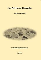 Couverture du livre « Le facteur humain » de Vincent Berthelot aux éditions Berthelot Vincent